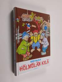 Hölmölän kylä : kertomus hölmöläisten merkillisistä keksinnöistä, seikkailuista ja erinomaisesta viisaudesta