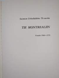 Tie Montrealiin : Suomen Urheiluliitto 70 vuotta : vuodet 1966-1976