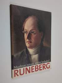 Maailmat, taivaat, tähdet laulaako? : Runeberg : Runeberg = Nordens skönhet var hans sång