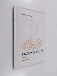 Kalleinta täällä (signeerattu, tekijän omiste)