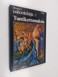 Aikamme uskontokirja, 3 - Tuntikertomuksia