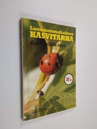 Luonnonmukainen kasvitarha : kotiviljelyn opas