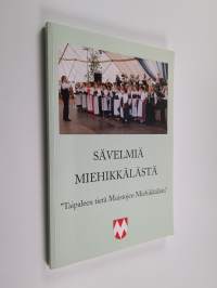 Sävelmiä Miehikkälästä - &quot;Taipaleen tietä muistojen miehikkälään&quot;