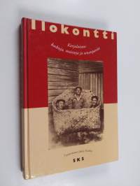Ilokontti : karjalaisten kaskuja, muistoja ja sananparsia