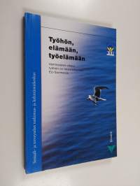 Työhön, elämään, työelämään : vammaisten oikeus työelämään on toteutettavissa EU-Suomessa : E.C.HO ja STEPS -projektien loppuraportti