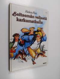 Seitsemän veljestä karkumatkalla : kolmas luku romaanista Seitsemän veljestä