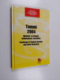 Tommi 2004 : Alkoholi- ja huumetutkimuksen vuosikirja ; Yearbook of Finnish alcohol and drug research - Yearbook of Finnish alcohol and drug research