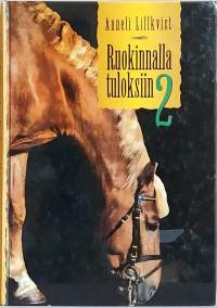 Ruokinnalla tuloksiin 2.  (Hevoset)