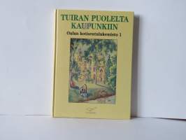 Tuiran puolelta kaupunkiin. Oulun kotiseutulukemisto 1