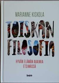 Toiskan filosofia - Hyvän elämän avaimia etsimässä.  (Elämänlaatu, itsetunto)