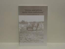 Hollolan kotiseutukirja XIII &quot;Tehliäm mitä tehliäm, muttei ihlam mahlottomia&quot;