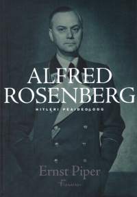 Alfred Rosenberg. Hitleri peaideoloog