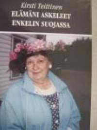 Elämäni askeleet enkelin suojassa
