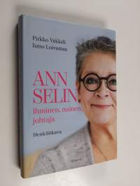 Ann Selin : ihminen, nainen, johtaja : henkilökuva (signeerattu, tekijän omiste)