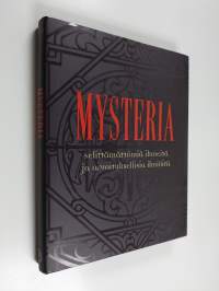 Mysteria : selittämättömiä ihmeitä ja arvoituksellisia ilmiöitä