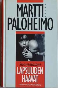 Suomalaisen lapsuuden haavat - Miten sinua kohdeltiin.  (Psykologia, kotivammaisuus, onneton lapsuus)