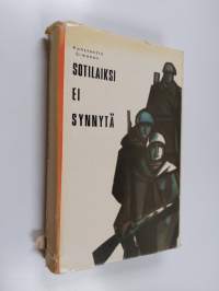 Sotilaiksi ei synnytä