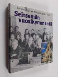 Seitsemän vuosikymmentä : Hyvinkään yhteiskoulu 1918-1988