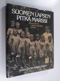 Suomen lapsen pitkä marssi : Mannerheimin lastensuojeluliiton vaiheita ja Arvo Ylpön muistelemaa (signeerattu)