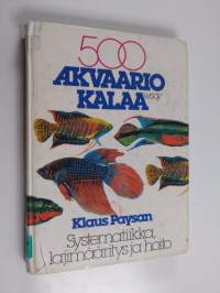 500 akvaariokalaa : systematiikka, lajinmääritys ja hoito