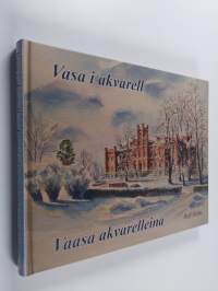 Vasa i akvarell Vaasa akvarelleina - Vaasa akvarelleina (signeerattu)