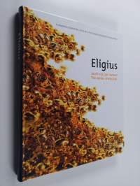 Eligius : jalot kullan takojat = Eligius : the noble jewellers