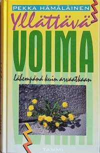 Yllättävä voima lähempänä kuin arvaatkaan.  (Elämäntaito, hyvinvointi)