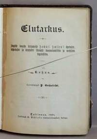 Elutarkus. III - IV/ Inglise kuulsa kirjamehe Smiles&#039;i õpetused, juhatused ja äratused iseenese kaswatamiseks ja mehiseks tegemiseks . (Psykologia, elämänhallinta)