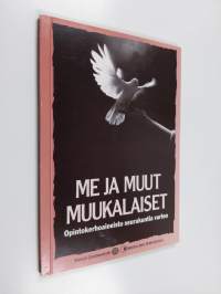 Me ja muut muukalaiset : pakolaisten, turvapaikanhakijoiden ja muiden maahanmuuttajien kohtaaminen : opintokerhoaineisto seurakuntia varten