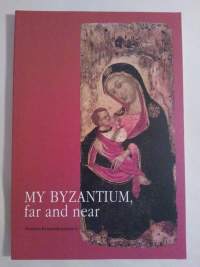 My Byzantium, far and near