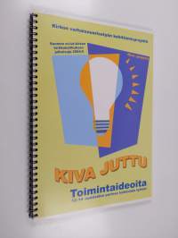 Kiva juttu : toimintaideoita 12-14 -vuotiaiden parissa tehtävään työhön