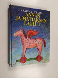 Annan ja Matiaksen laulut : Kaarina Helakisan lastenrunot vuosilta 1966-88