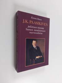 J. K. Paasikiven poliittinen toiminta Suomen itsenäistymisen murrosvaiheessa
