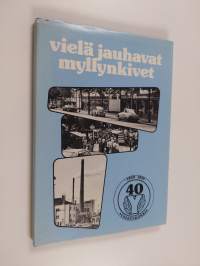 Vielä jauhavat myllynkivet