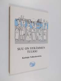 Suu on syrämmen tulkki : kaskuja Valkeakoskelta