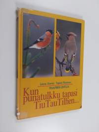 Kun punatulkku tapasi Tiu Tau Tilhen... : pihapiirin lintuja