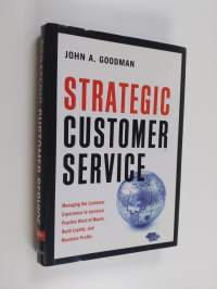 Strategic customer service : managing the customer experience to increase positive word of mouth, build loyalty, and maximize profits