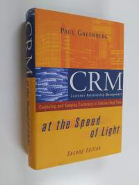 CRM at the Speed of Light - Capturing and Keeping Customers in Internet Real Time