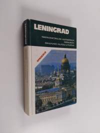 Leningrad : rakennushistoriallisia muistomerkkejä, taidemuseoita, esikaupunkien palatseja ja puistoja : opaskirja