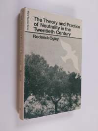 The Theory and Practice of Neutrality in the Twentieth Century
