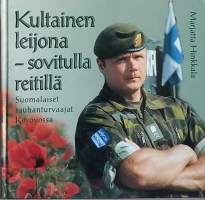 Kultainen leijona - sovitulla reitillä - Suomalaiset rauhanturvaajat Kosovossa (Muistelmat)