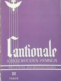 Cantionale - Kirkkovuoden hymnejä III helluntaista Tuomiosunnuntaihin.   Nuotteja sanoituksineen.  Musiikki)