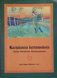 Karjalaisia kertomuksia.   Satuja Karjalasta: Luonnonantimet. (Kansanperinne)