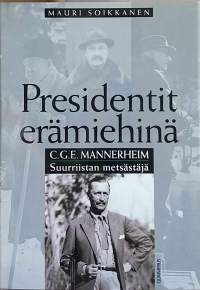 Presidentit erämiehinä  - C. G.  Mannerheim Suurriistan metsästäjä. Metsästys)