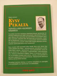 Kysy Pekalta : terveellisen asumisen käsikirja