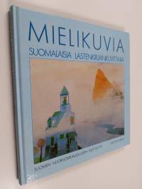 Mielikuvia : suomalaisia lastenkirjankuvittajia : Finnish illustrators of children&#039;s books = Images - Images