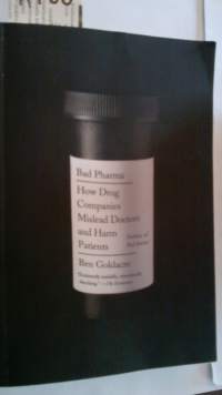 Bad Pharma: how drug companies mislead doctors and harm patients