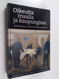 Oikeutta maalla ja kaupungissa : tuomiokuntien ja raastuvanoikeuksien muistitietoa