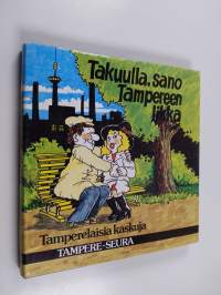 Takuulla, sano Tampereen likka : Tamperelaisia kaskuja. Tampereen seudun huumoria