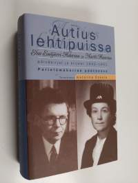 Autius lehtipuissa : Elsa Enäjärvi-Haavion ja Martti Haavion päiväkirjat ja kirjeet 1942-1951 : parielämäkerran päätösosa (ERINOMAINEN)